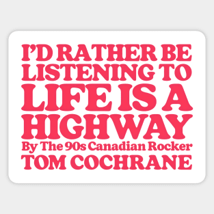 I'd Rather Be Listening To Life Is A Highway Sticker